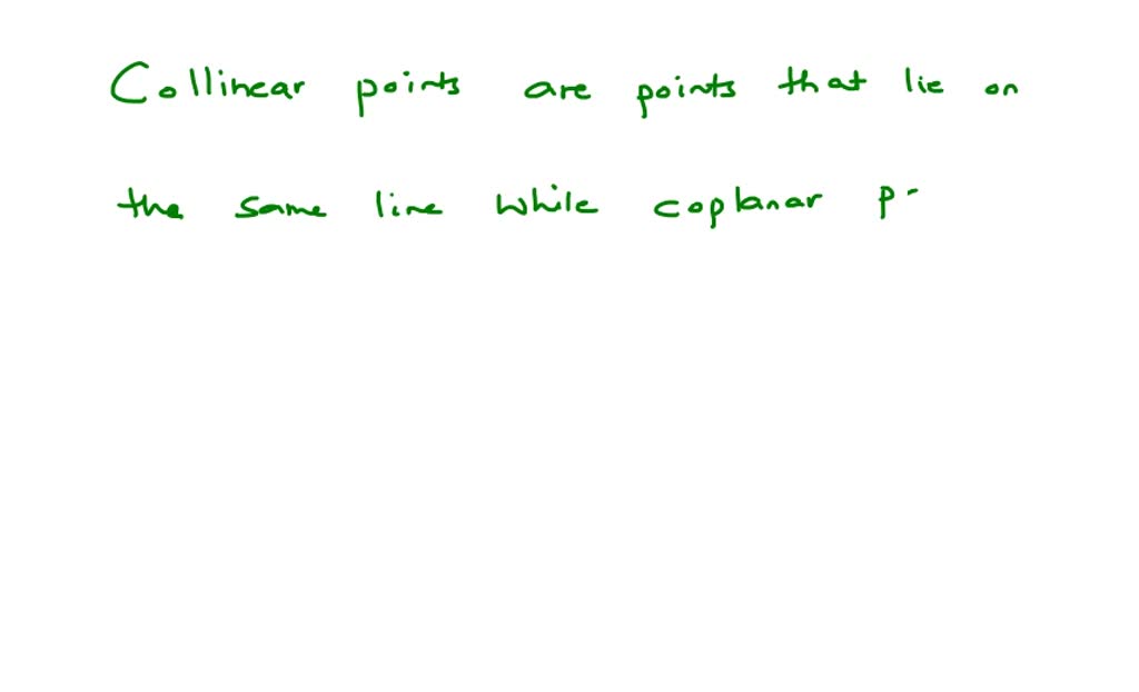 Compare collinear points and coplanar points.