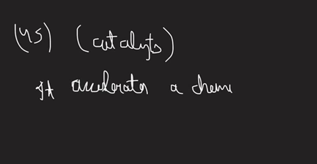 SOLVEDWhat is a catalyst, and what effect does it have on the