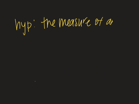 identify-the-hypothesis-and-conclusion-of-each-statement-if-the-measure-of-an-angle-is-between-0-and