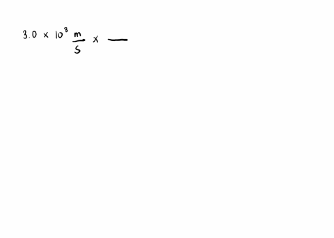 use-the-fact-that-the-speed-of-light-in-a-vacuum-is-about-300-times-108-mathrmm-mathrms-to-determine