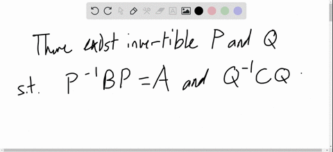 verify-the-statements-in-exercises-19-24-the-matrices-are-square-if-b-is-similar-to-a-and-c-is-simil