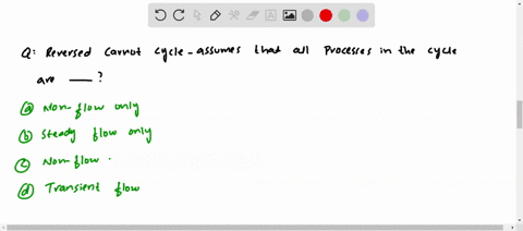 reversed-carnot-cycle-assumes-that-all-processes-in-the-cycle-are-a-non-flow-only-b-steady-flow-only