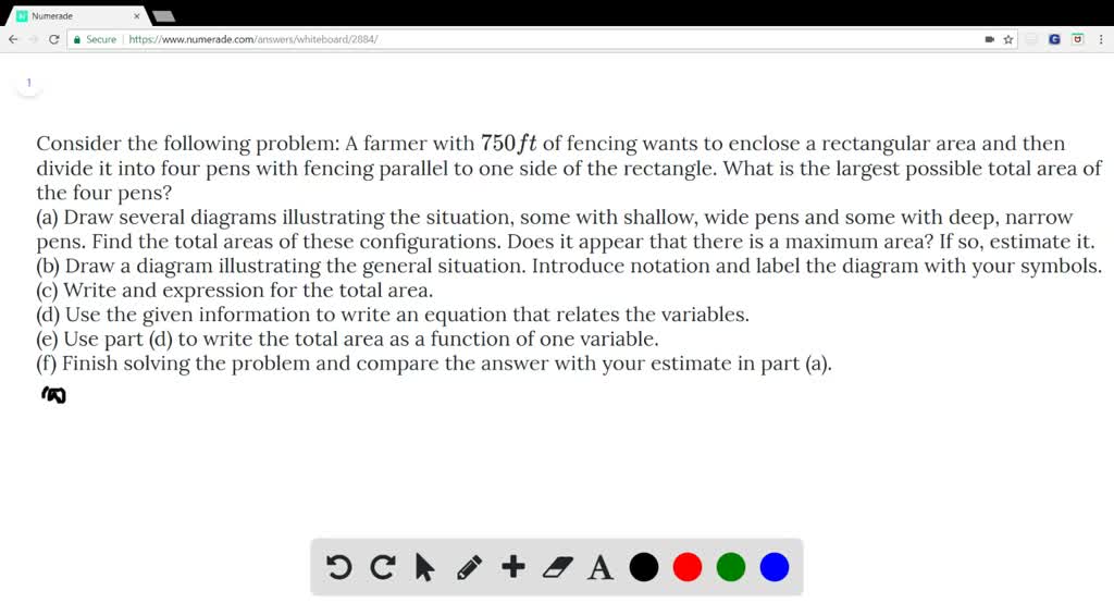 Consider the following problem: A farmer with 750 ft of fencing wants ...