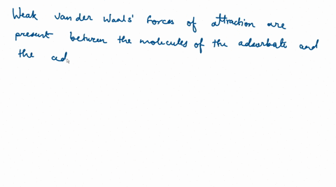 physical-adsorption-is-appreciable-at-a-higher-temperature-b-lower-temperature-c-at-room-temperature