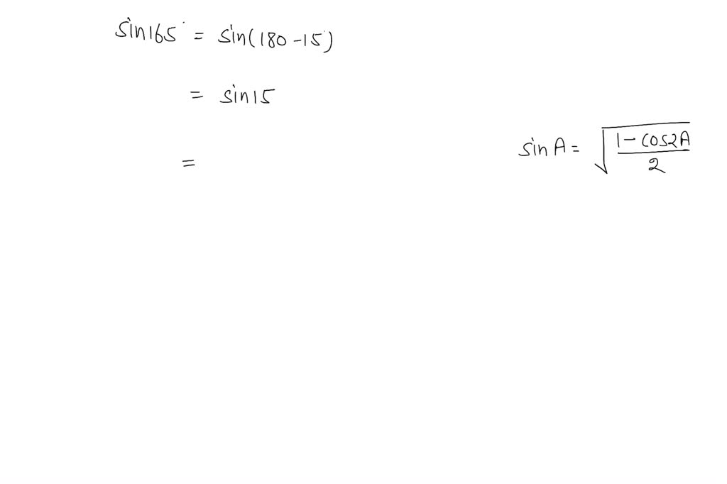 SOLVED Use A Half angle Identity To Find Each Exact Value sin 165 circ 