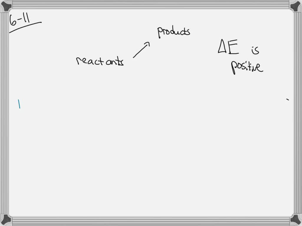 solved-if-the-internal-energy-of-the-products-of-a-reaction-is-higher