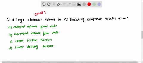 a-large-clearance-volume-in-reciprocating-compressor-results-in-a-reduced-volume-flow-rate-b-increas