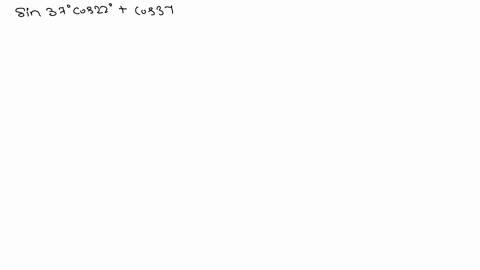 first-write-each-of-the-following-as-a-trigonometric-function-of-a-single-angle-then-evaluate-sin-37