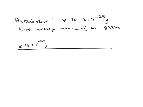 if-an-average-fluorine-atom-has-a-mass-of-316-times-10-23-mathrmg-what-is-the-average-mass-of-a-chlo