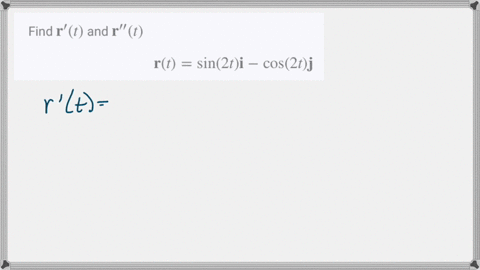 find-mathbfrprimet-and-mathbfrprime-primet-mathbfrtsin-2-t-mathbfi-cos-2-t-mathbfj-2