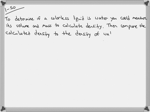 suggest-a-way-to-determine-if-the-colorless-liquid-in-a-beaker-is-water-how-could-you-discover-if--4