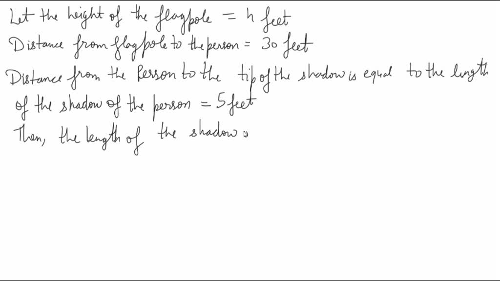 Solved P 160 A Person Who Is 6 Feet Tall Walks Away From A Flagpole Toward The Tip Of The Shadow Of The Flagpole When The Person Is 30 Feet From The