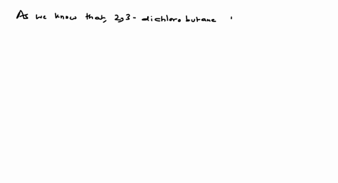 which-of-the-following-will-have-a-meso-isomer-also-a-2-chlorobutane-b-23-dichlorobutane-c-23-dich-2
