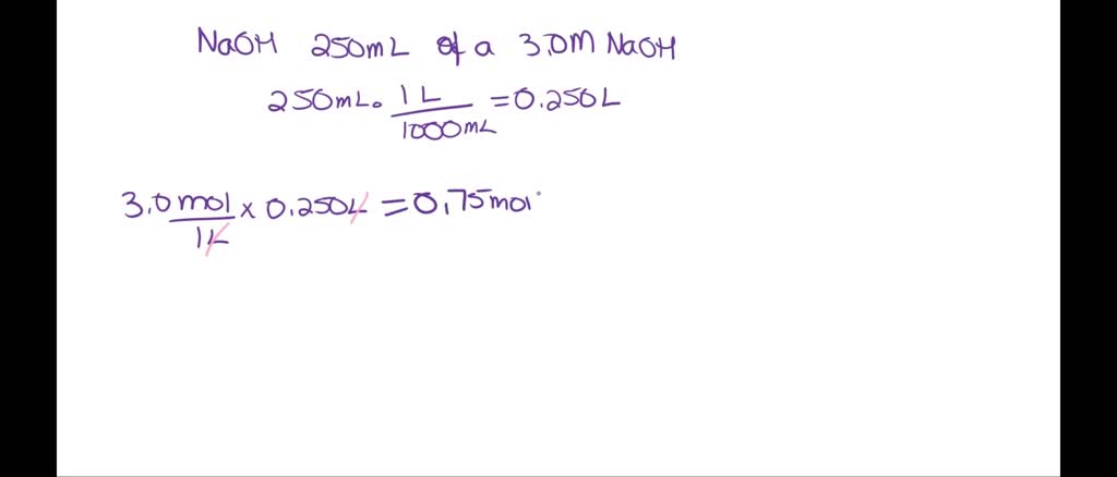⏩SOLVED:How much NaOH are in 250 mL of a 3.0 M NaOH solution? | Numerade
