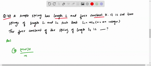 a-simple-spring-has-length-l-and-force-constant-k-it-is-cut-into-two-springs-of-length-l_1-and-l_2-2