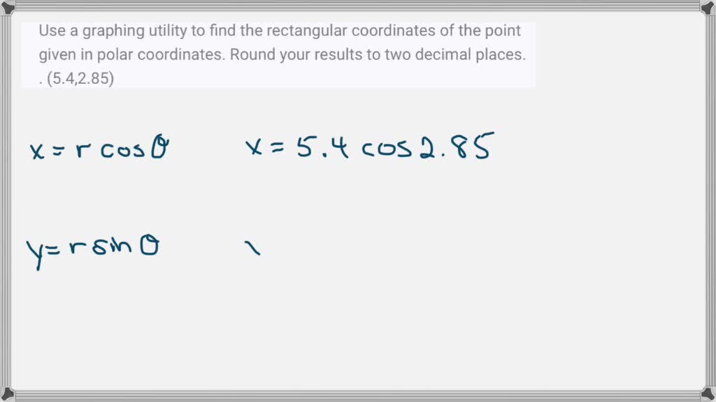 SOLVED:Use a graphing utility to find the rectangular coordinates of ...