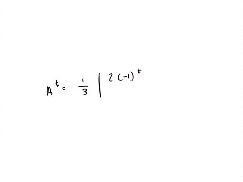 SOLVED:For the matrices A find closed formulas for A^t, where t is an ...