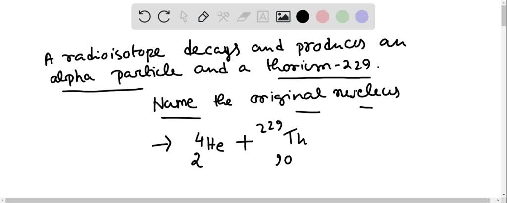 Solved A Radioisotope Decays To Give An Alpha Particle And