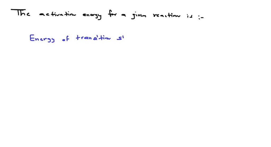 SOLVEDThe activation energy for given reaction is (i.e., reactant →