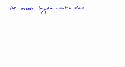 all-except-which-cause-pollution-a-thermal-power-plant-b-hydro-electric-plant-c-nuclear-power-plant-