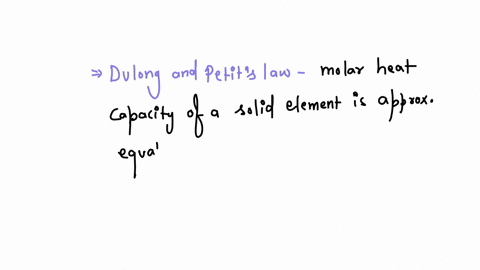 state-dulong-and-petits-law-and-show-how-the-departure-from-the-law-at-lower-temperatures-has-been-e