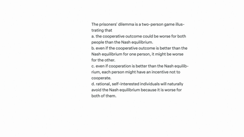 the-prisoners-dilemma-is-a-two-person-game-illus-trating-that-a-the-cooperative-outcome-could-be-wor