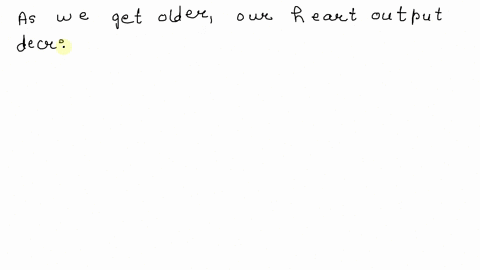 as-you-get-older-what-would-you-expect-to-happen-to-your-hearts-output-explain-how-this-is-shown-i-2