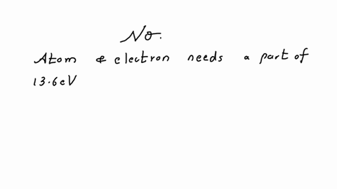would-you-expect-to-observe-all-the-lines-of-atomic-hydrogen-if-such-a-gas-were-excited-by-electrons