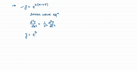 SOLVED: Show that the wave function y=e^b(x-v t) is a solution of the ...