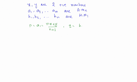 if-p-be-the-first-of-n-arithmetic-means-between-two-numbers-and-q-be-the-first-of-n-harmonic-means
