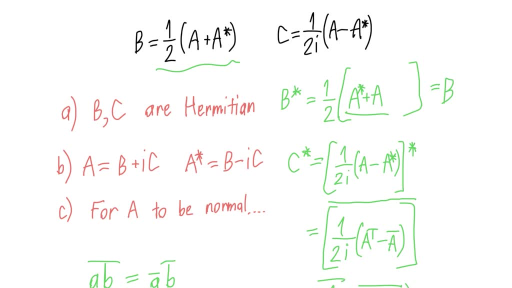 The matrix C is not Hermitian. Show that then C+C^† and i(C-C^†) are ...