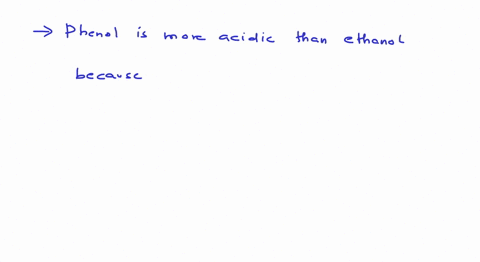 phenol-is-more-acidic-than-ethanol-because-a-greater-resonance-stabilization-of-phenoxide-ion-b-phen