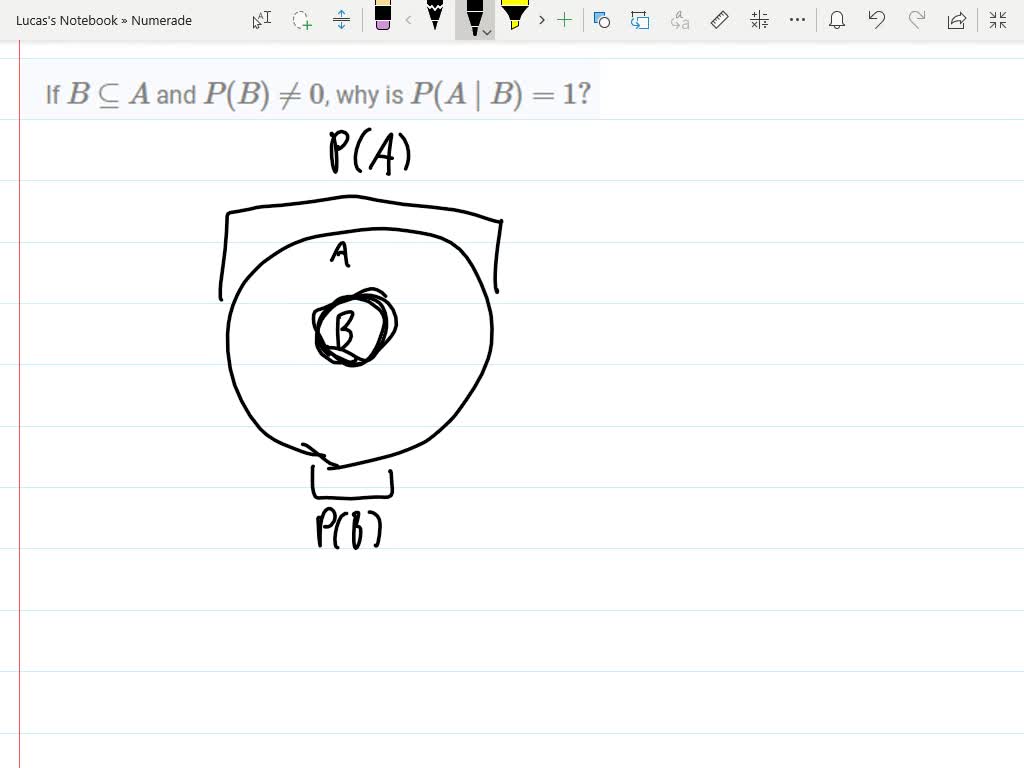 SOLVED:If B ⊆A And P(B) ≠0, Why Is P(A |B)=1