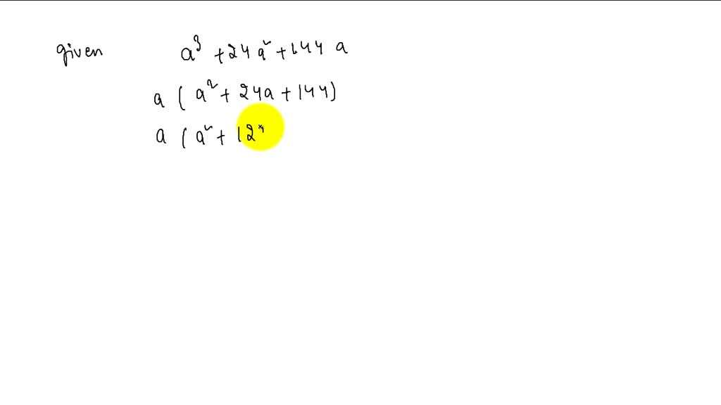 SOLVED:Factor the square of the binomial. a^3+24 a^2+144 a