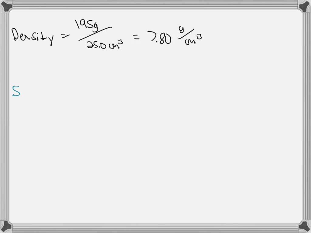 SOLVED(a) If 25.0 cm^3 of an unknown substance has a mass of 195 g
