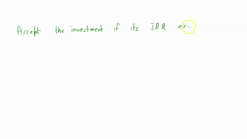 accept-the-investment-if-its-irr-exceeds
