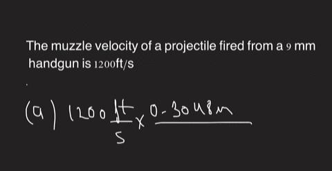 the-muzzle-velocity-of-a-projectile-fired-from-a-9-mathrmmm-handgun-is-1200-mathrmft-mathrms-a-how-m