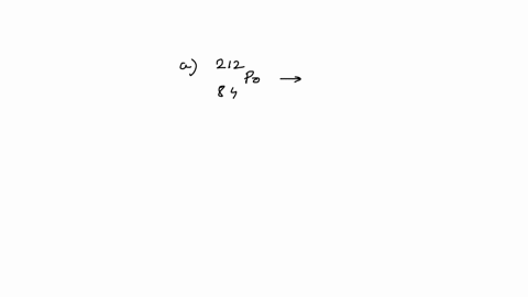 the-following-nuclei-are-observed-to-decay-by-emitting-an-alpha-particle-a-_84212-mathrmpo-b-_94239-