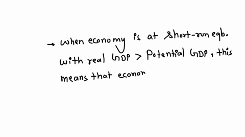 suppose-the-economy-is-at-a-short-run-equilibrium-with-real-gdp-greater-than-potential-gdp-which-of