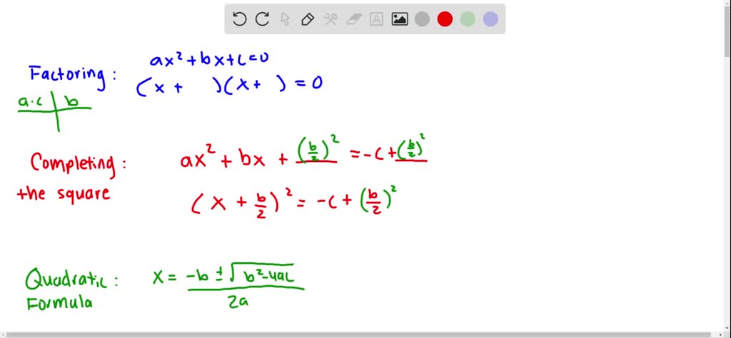 Factoring, completing the square, and using the quadratic formula are ...