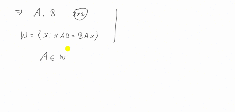 proof-let-a-and-b-be-fixed-2-times-2-matrices-prove-that-the-set-wx-x-a-bb-a-x-is-a-subspace-of-m_22