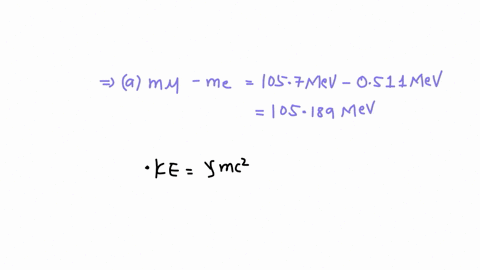a-muon-has-a-rest-mass-energy-of-1057-mathrmmev-and-it-decays-into-an-electron-and-a-massless-part-3