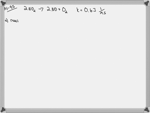 the-reaction-2-mathrmno_2-longrightarrow-2-mathrmnomathrmo_2-has-the-rate-constant-k063-m-1-mathrms-