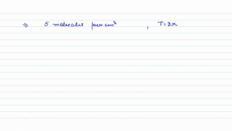 in-a-certain-region-of-outer-space-there-are-an-average-of-only-five-molecules-per-mathrmcm3-the-t-2