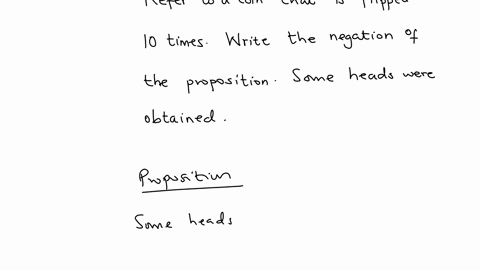 refer-to-a-coin-that-is-flipped-10-times-write-the-negation-of-the-proposition-some-heads-were-obtai