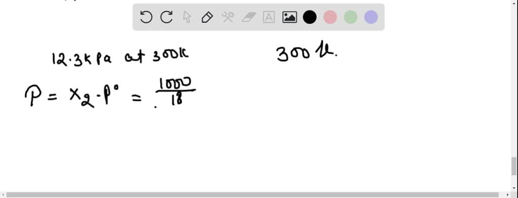 SOLVED:The vapour pressure of water is 12.3 kPa at 300 K. What is the ...