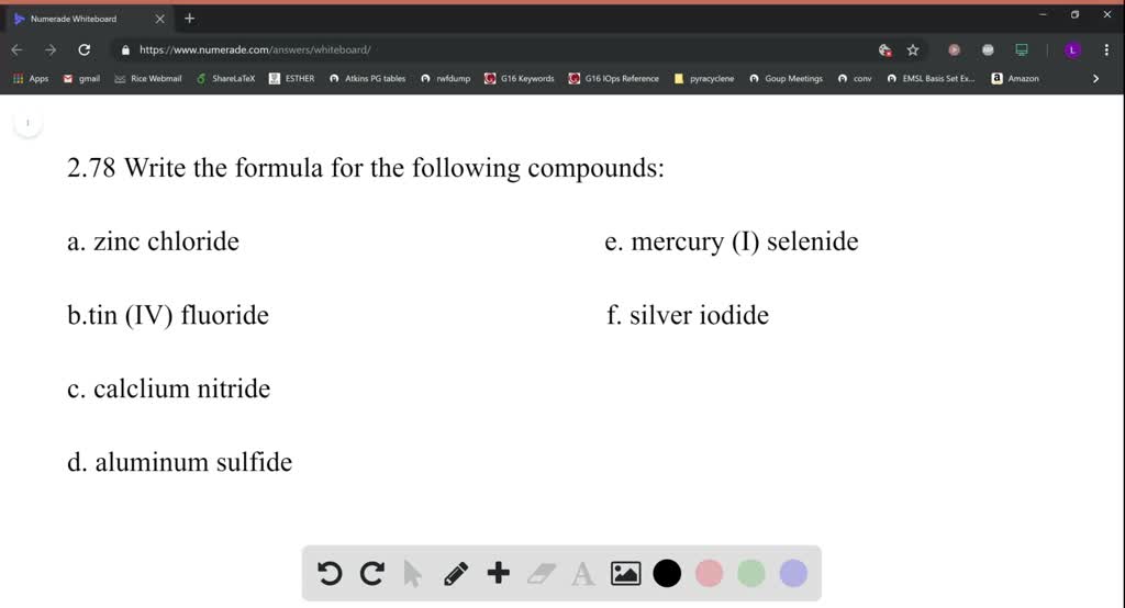 Write the formula for each of the following compounds a. zinc chloride b. tin( IV ) fluoride c