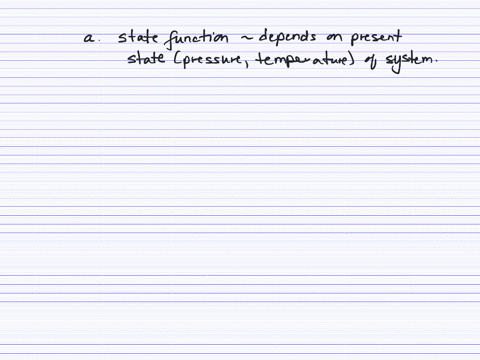 a-what-is-meant-by-the-term-state-function-b-give-an-example-of-a-quantity-that-is-a-state-functio-6