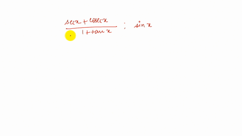 rewrite-each-expression-in-terms-of-the-given-function-or-functions-fracsec-xcsc-x1tan-x-sin-x-2