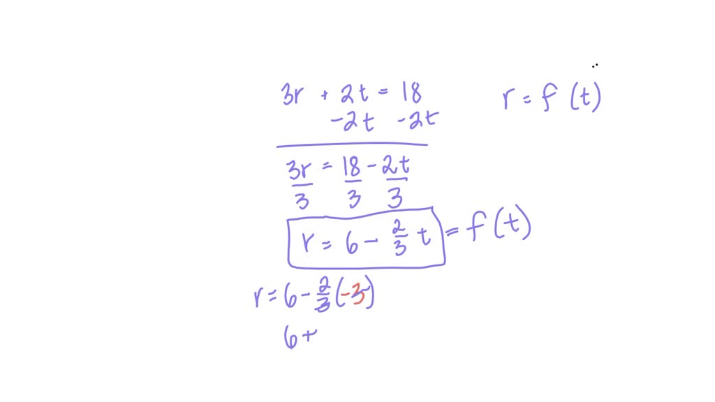Consider the relationship 3 r+2 t=18 . a. Write the relationship as a ...